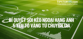 Bí quyết Soi kèo Ngoại Hạng Anh: 5 Yếu tố Vàng để Chinh phục Kèo Anh