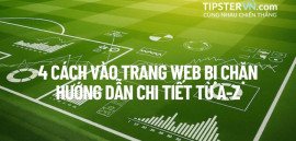 4 Cách vào Trang web bị chặn: Hướng dẫn chi tiết từ A-Z