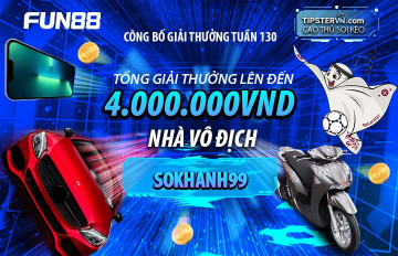 Top soi kèo bóng đá tuần 130, tổng giải thưởng tới 4 triệu