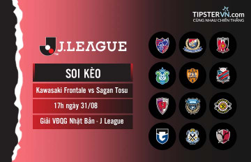 Soi kèo Kawasaki Frontale vs Sagan Tosu, 17h00 ngày 31/08