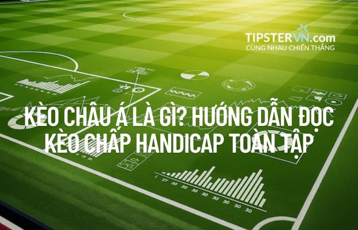 Giải thích kèo Châu Á (Handicap) là gì và sự cân bằng trong bóng đá.