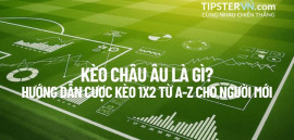 Kèo Châu Âu là gì? Hướng dẫn Toàn tập về Kèo 1X2 (Thắng - Hòa - Thua)