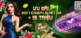 “Quẩy” tưng bừng sự kiện 20/10: THƯỞNG NẠP LẠI LÊN ĐẾN 15 TRIỆU KING