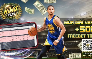 THƯỞNG 50K FREEBET KINGFUN MÙA GIẢI NBA TRỞ LẠI TẠI THỂ THAO BTI