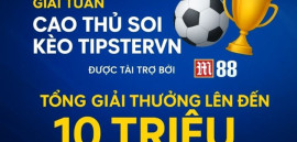 Công bố giải thưởng soi kèo tuần 05 - Tranh giải M88