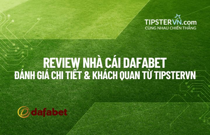 Tổng quan về nhà cái Dafabet và các dấu hiệu uy tín.