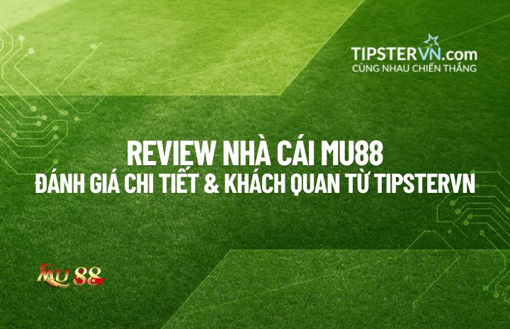 Tổng quan về nhà cái MU88 và các sản phẩm cá cược, khuyến mãi.