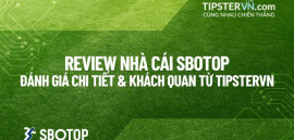 Review & Đánh giá Nhà cái SBOTOP: Có thực sự Uy tín?