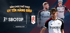 SBOTOP CHÍNH THỨC TRỞ THÀNH NHÀ TÀI TRỢ CHÍNH CLB FULHAM