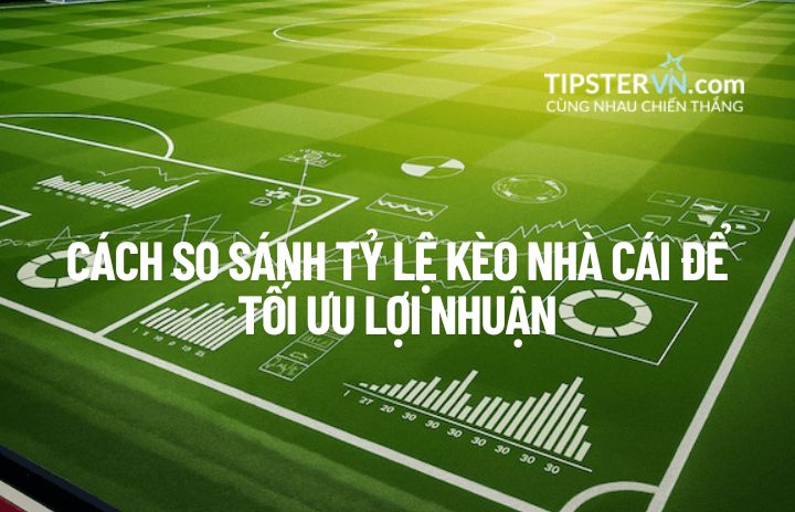 So sánh tỷ lệ kèo giữa các nhà cái là một kinh nghiệm cá cược quan trọng.