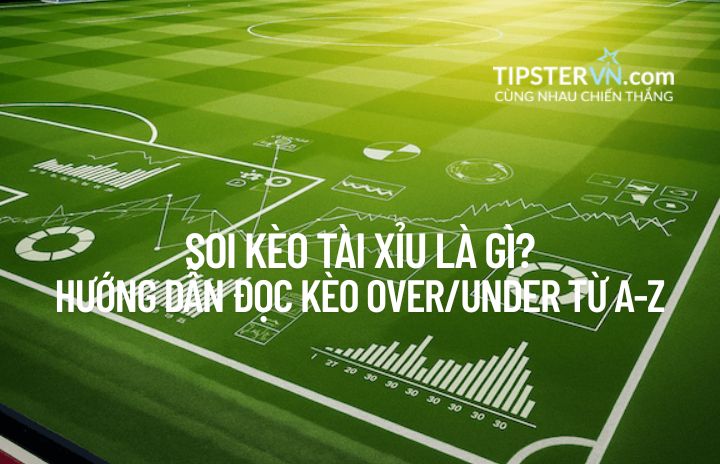 Giải thích kèo Tài Xỉu (Over/Under) trong cá cược bóng đá là gì.