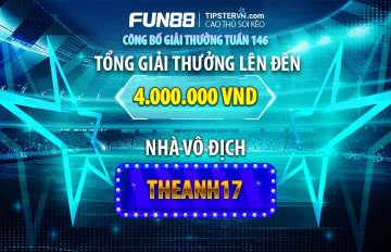 Trao giải top 5 cao thủ soi kèo chuẩn nhất tuần 146