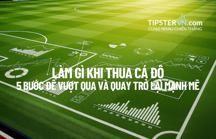 Làm gì khi thua cá độ - biến thất bại thành bài học để mạnh mẽ hơn.